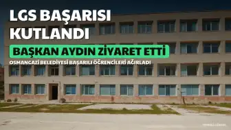 Osmangazi Belediye Başkanı Erkan Aydın, LGS Kurslarında Başarı Gösteren Öğrencileri Ağırladı