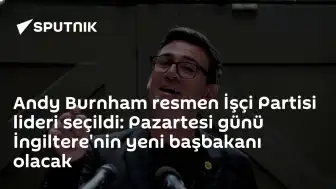 İşçi Partisi Liderliği Andy Burnham'a Emanet: İngiltere'nin Yeni Başbakanı Belli Oldu