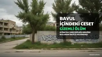 Atina'da Bavul İçinde Ölü Bulunan İngiliz Vatandaşının Kimliğiyle İlgili Gizem Devam Ediyor