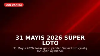 31 Mayıs 2026 Süper Loto Çekiliş Sonuçları Açıklandı: Büyük İkramiye Devretti