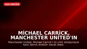 Michael Carrick, Manchester United'ın Kalıcı Teknik Direktörü Oldu