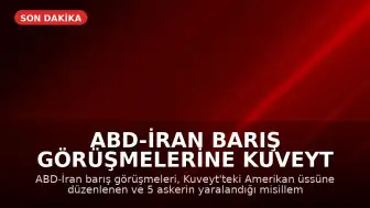 ABD-İran Barış Görüşmelerine Kuveyt Saldırısı Gölge Düştü