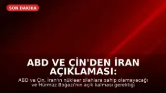 ABD ve Çin'den İran Açıklaması: Nükleer Silah ve Hürmüz Boğazı Konusunda Anlaşma Sağlandı