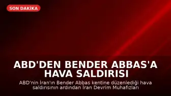ABD'den Bender Abbas'a Hava Saldırısı Sonrası İran'dan Misilleme