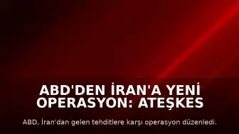 ABD'den İran'a Yeni Operasyon: Ateşkes Görüşmeleri Gölgelendi