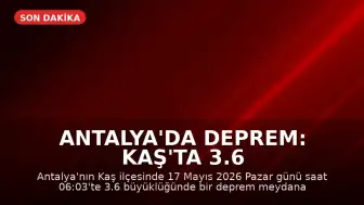 Antalya'da Deprem: Kaş'ta 3.6 Büyüklüğünde Sarsıntı