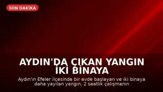 Aydın'da Çıkan Yangın İki Binaya Daha Sıçradı