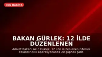Bakan Gürlek: 12 İlde Düzenlenen Operasyonla Suç Ağına Müdahale Edildi