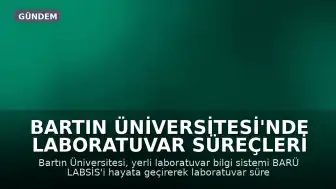 Bartın Üniversitesi'nde Laboratuvar Süreçleri Dijitalleştirildi