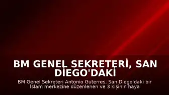 BM Genel Sekreteri, San Diego'daki Camii Saldırısını Kınadı