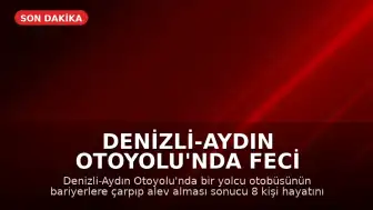Denizli-Aydın Otoyolu'nda Feci Otobüs Kazası: 8 Kişi Hayatını Kaybetti, 33 Yaralı