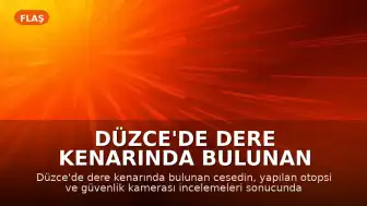 Düzce'de Dere Kenarında Bulunan Cesedin Cinayet Olduğu Ortaya Çıktı
