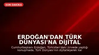 Erdoğan'dan Türk Dünyası'na Dijital Vizyon Vurgusu
