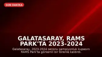 Galatasaray, RAMS Park'ta 2023-2024 Sezonu Şampiyonluk Kupasını Kaldırdı