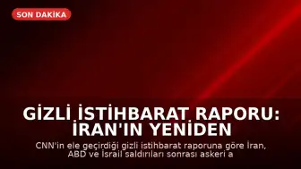 Gizli İstihbarat Raporu: İran'ın Yeniden Yapılanması Beklenenden Hızlı