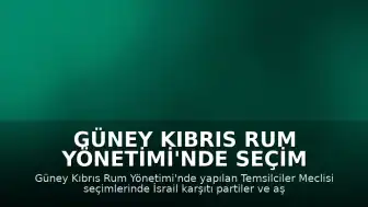 Güney Kıbrıs Rum Yönetimi'nde Seçim Sonuçları: İsrail Karşıtı Partiler ve Aşırı Sağ Yükselişte