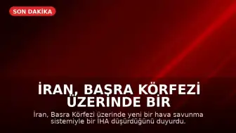 İran, Basra Körfezi Üzerinde Bir İHA Düşürdüğünü Duyurdu