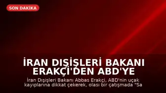 İran Dışişleri Bakanı Erakçi'den ABD'ye Sert Yanıt: "Savaşa Dönüş Sürprizlerle Dolu Olacak"