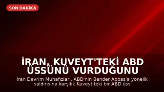 İran, Kuveyt'teki ABD Üssünü Vurduğunu Duyurdu