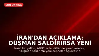 İran'dan Açıklama: Düşman Saldırırsa Yeni Cepheler Açılacak