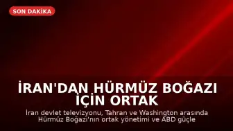 İran'dan Hürmüz Boğazı için Ortak Yönetim İddiası
