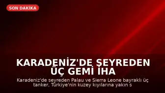 Karadeniz'de Seyreden Üç Gemi İHA Saldırısının Hedefi Oldu