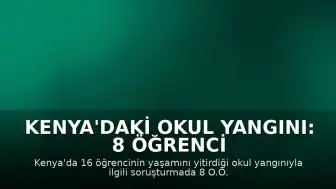 Kenya'daki Okul Yangını: 8 Öğrenci Gözaltında