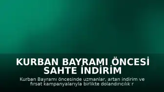 Kurban Bayramı Öncesi Sahte İndirim ve Dolandırıcılık Uyarısı
