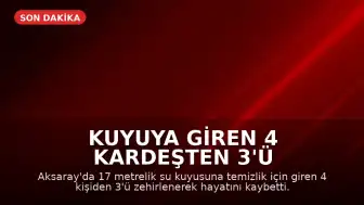 Kuyuya Giren 4 Kardeşten 3'ü Hayatını Kaybetti