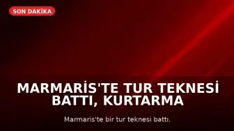 Marmaris'te Tur Teknesi Battı, Kurtarma Çalışmaları Devam Ediyor