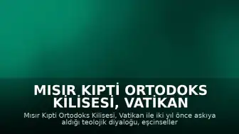 Mısır Kıpti Ortodoks Kilisesi, Vatikan ile Teolojik Diyaloğu Yeniden Başlatıyor