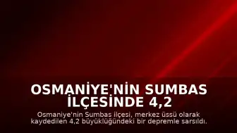 Osmaniye'nin Sumbas İlçesinde 4,2 Büyüklüğünde Deprem Meydana Geldi