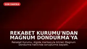 Rekabet Kurumu'ndan Magnum Dondurma'ya Soruşturma