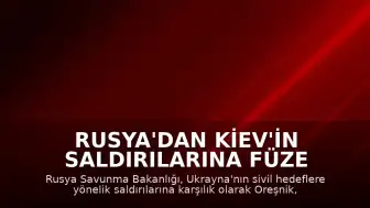Rusya'dan Kiev'in Saldırılarına Füze Yanıtı