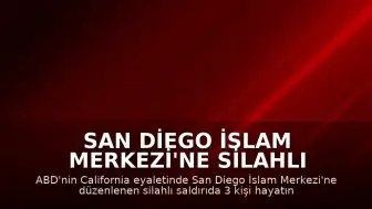 San Diego İslam Merkezi'ne Silahlı Saldırı: 3 Ölü, 2 Saldırgan İntihar Etti