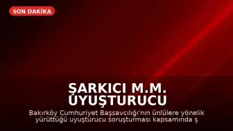 Şarkıcı M.M. Uyuşturucu Soruşturması Kapsamında Gözaltına Alındı