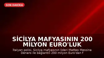 Sicilya Mafyasının 200 Milyon Euro'luk Servetine El Konuldu