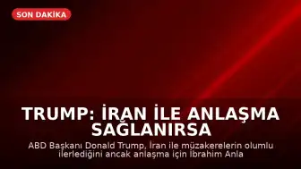Trump: İran ile anlaşma sağlanırsa İbrahim Anlaşmaları'na dahil olabilir