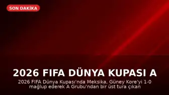 2026 FIFA Dünya Kupası A Grubu'nda Meksika Son 32 Turuna Yükselen İlk Takım Oldu