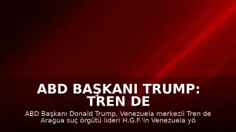 ABD Başkanı Trump: Tren de Aragua Çetesi Lideri Öldürüldü