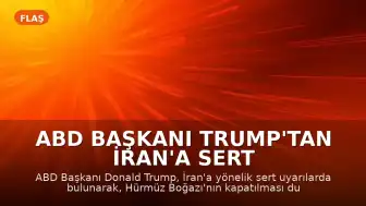 ABD Başkanı Trump'tan İran'a Sert Uyarı: "Gerekirse ağır darbe indiririz"