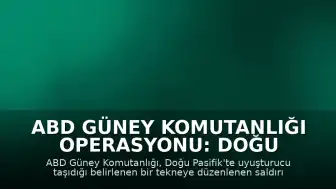 ABD Güney Komutanlığı Operasyonu: Doğu Pasifik'te Bir Tekne Vuruldu, 3 Ölü