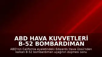 ABD Hava Kuvvetleri B-52 Bombardıman Uçağındaki 8 Mürettebatın Öldüğünü Doğruladı