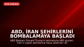 ABD, İran Şehirlerini Bombalamaya Başladı