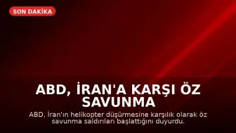 ABD, İran'a Karşı Öz Savunma Saldırıları Başlattı