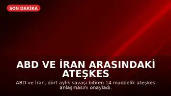 ABD ve İran Arasındaki Ateşkes Anlaşmasının 14 Maddelik Metni Kamuoyuna Açıklandı