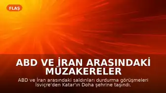 ABD ve İran Arasındaki Müzakereler Katar'ın Doha Şehrine Taşındı