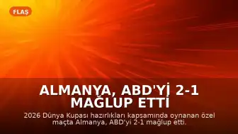 Almanya, ABD'yi 2-1 Mağlup Etti