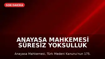 Anayasa Mahkemesi Süresiz Yoksulluk Nafakası Düzenlemesini İptal Etti