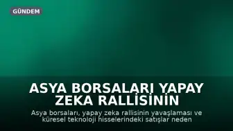 Asya Borsaları Yapay Zeka Rallisinin Yavaşlamasıyla Düşüşte